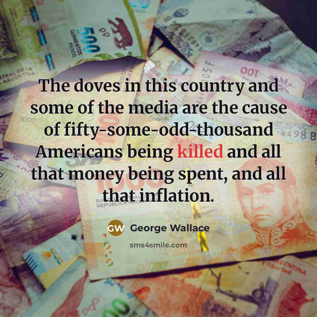 “The doves in this country and some of the media…” quote by George Wallace