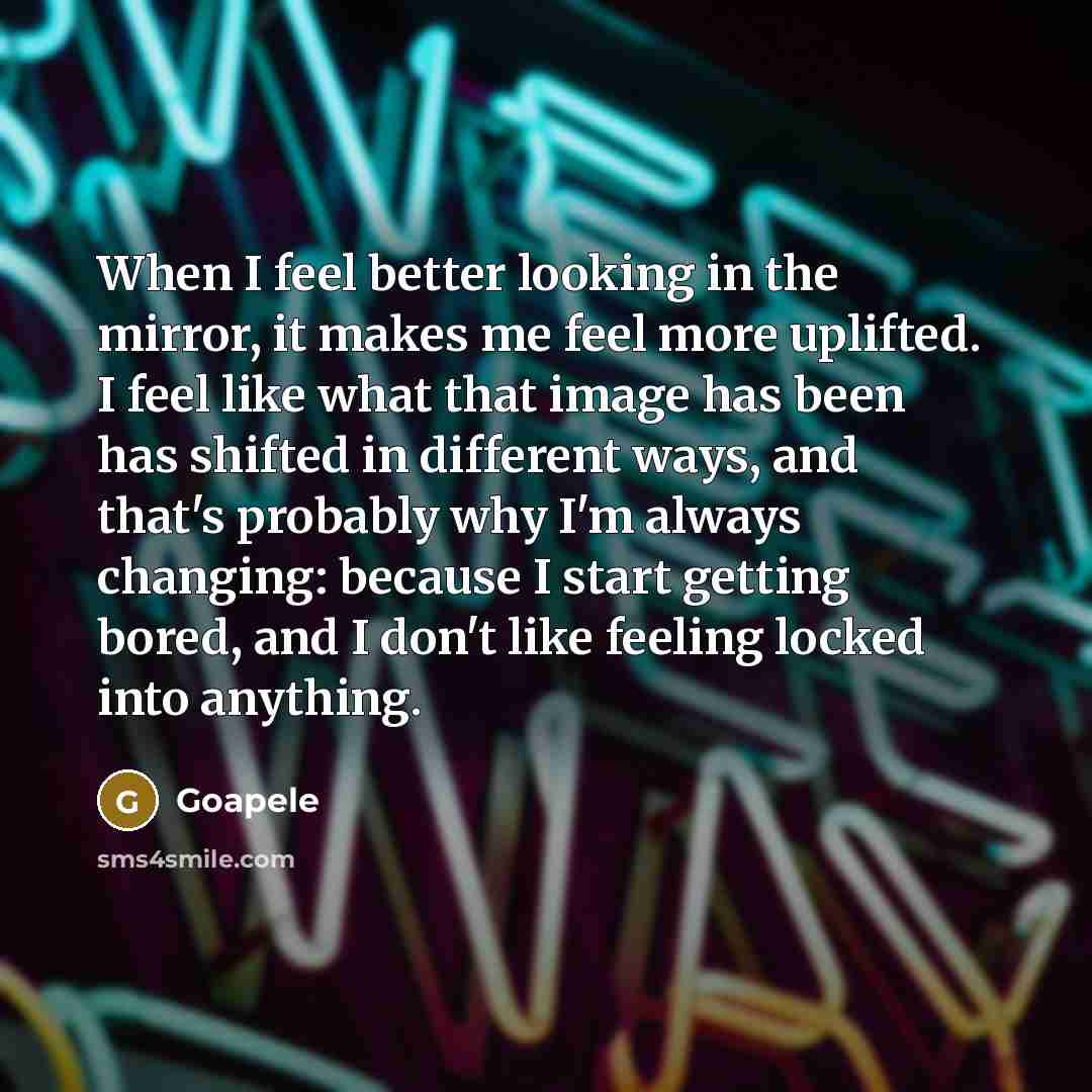 “When I feel better looking in the mirror, it makes…” quote by Goapele