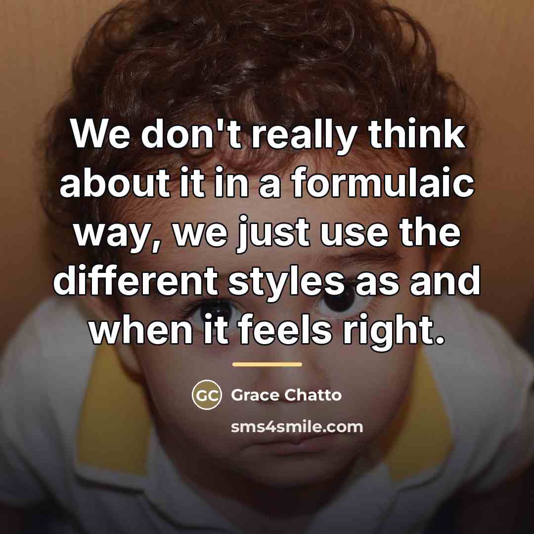 “We don't really think about it in a formulaic way,…” quote by Grace Chatto