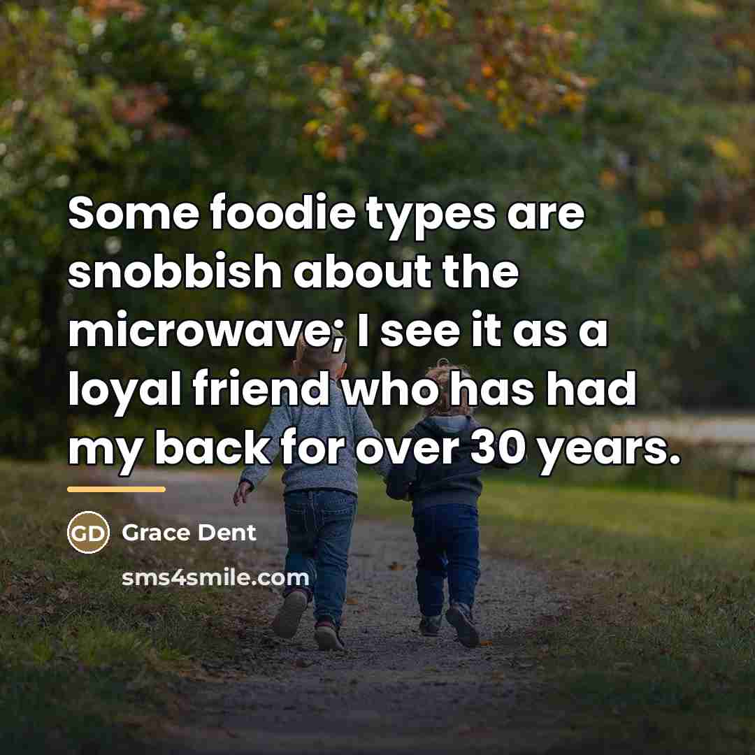 “Some foodie types are snobbish about the microwave; I see…” quote by Grace Dent