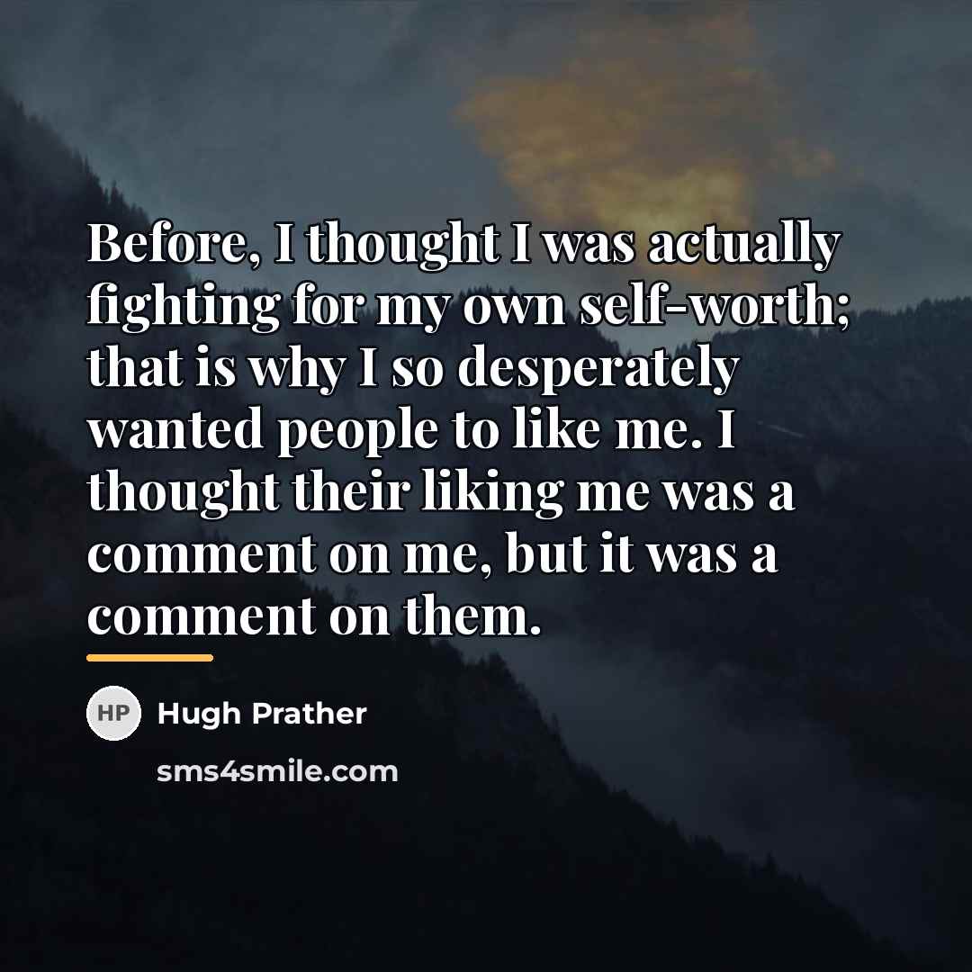 “Before, I thought I was actually fighting for my own…” quote by Hugh Prather