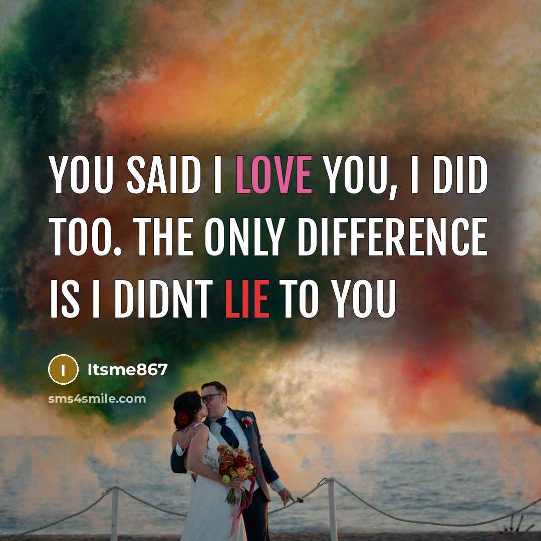 “You said I love you, I did too. The only…” quote by Itsme867