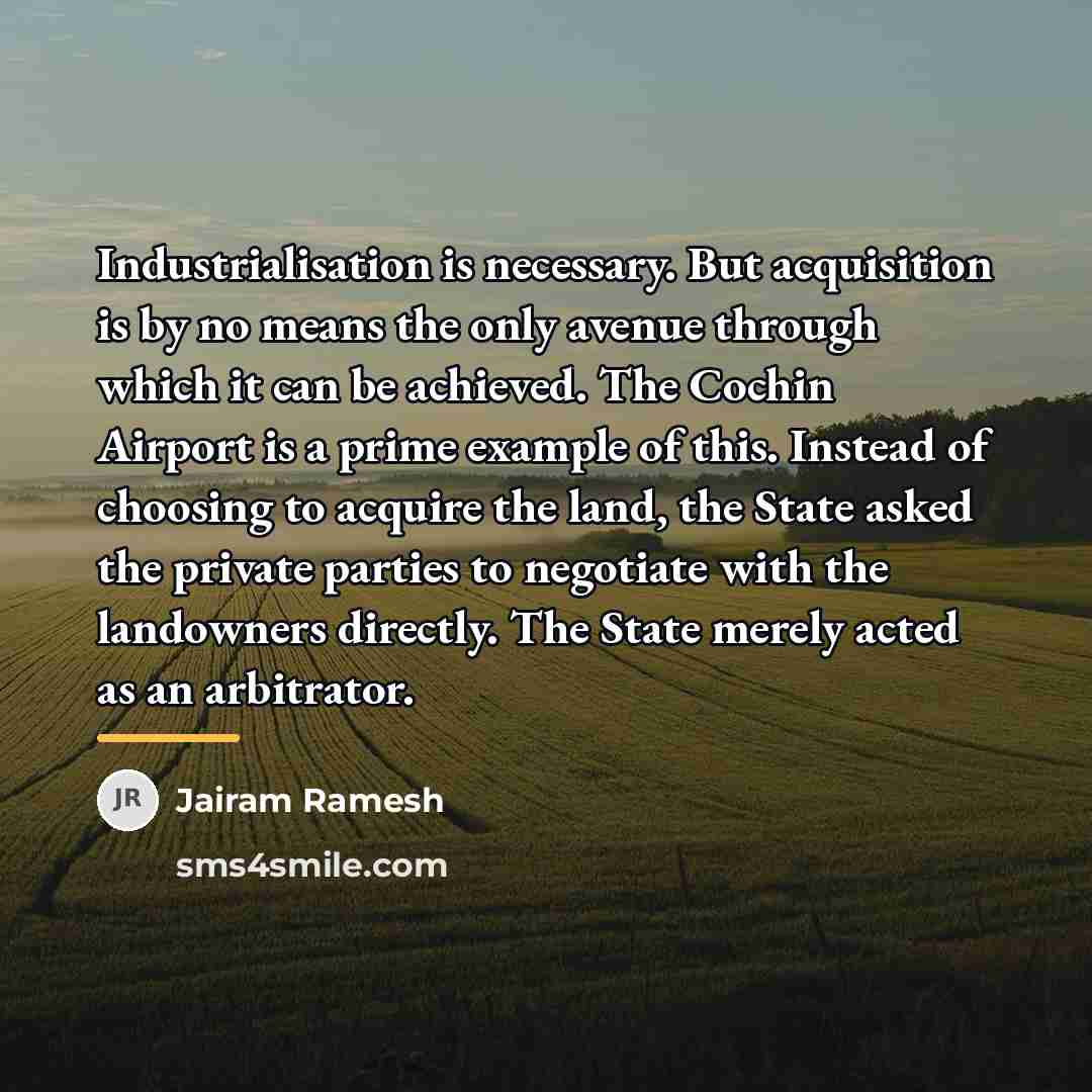 “Industrialisation is necessary. But acquisition is by no means the…” quote by Jairam Ramesh