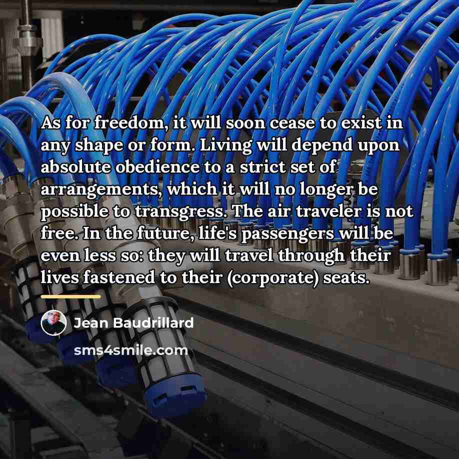 “As for freedom, it will soon cease to exist in…” quote by Jean Baudrillard