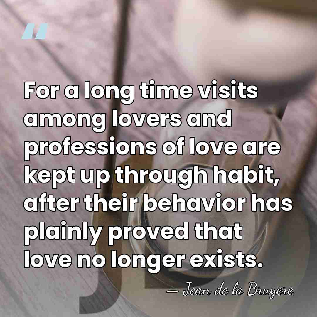For a long time visits among lovers and professions of love are&hellip; - Jean de la Bruyere