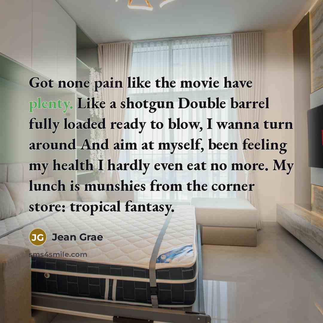 “Got none pain like the movie have plenty. Like a…” quote by Jean Grae
