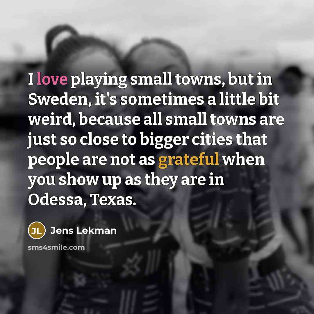 “I love playing small towns, but in Sweden, it's sometimes…” quote by Jens Lekman