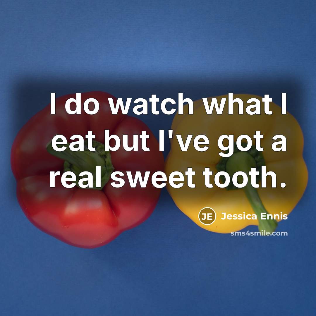 “I do watch what I eat but I've got a real sweet tooth.” quote by Jessica Ennis