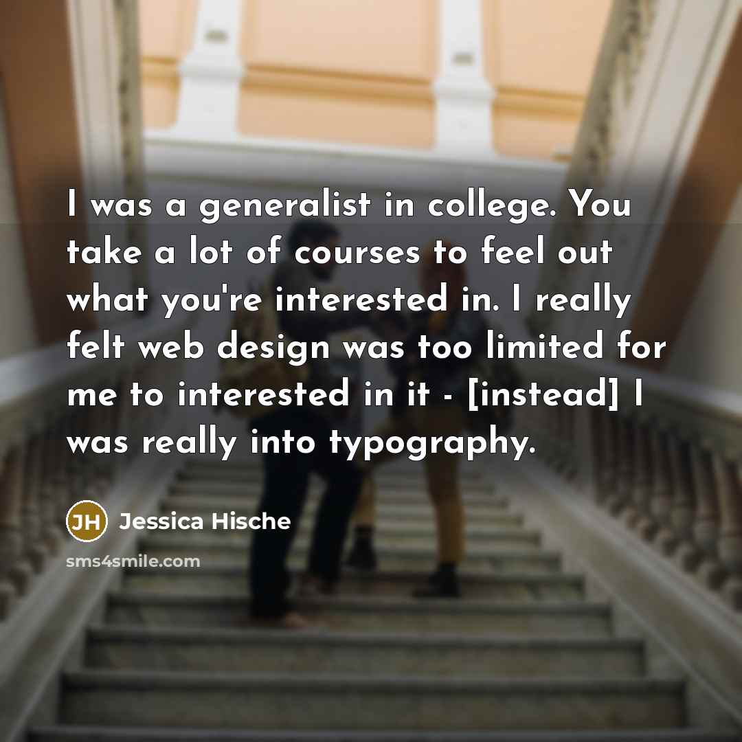 “I was a generalist in college. You take a lot…” quote by Jessica Hische