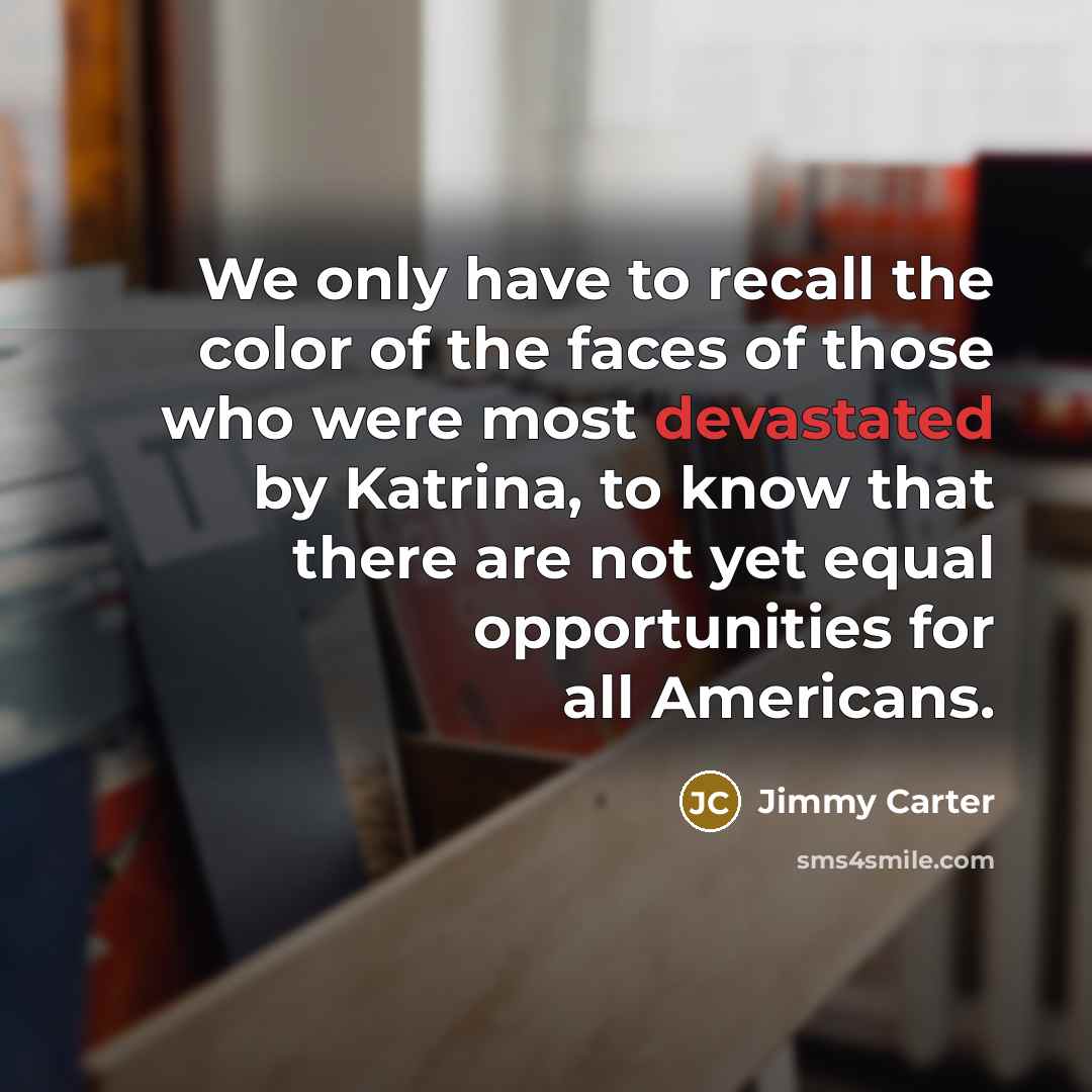“We only have to recall the color of the faces…” quote by Jimmy Carter