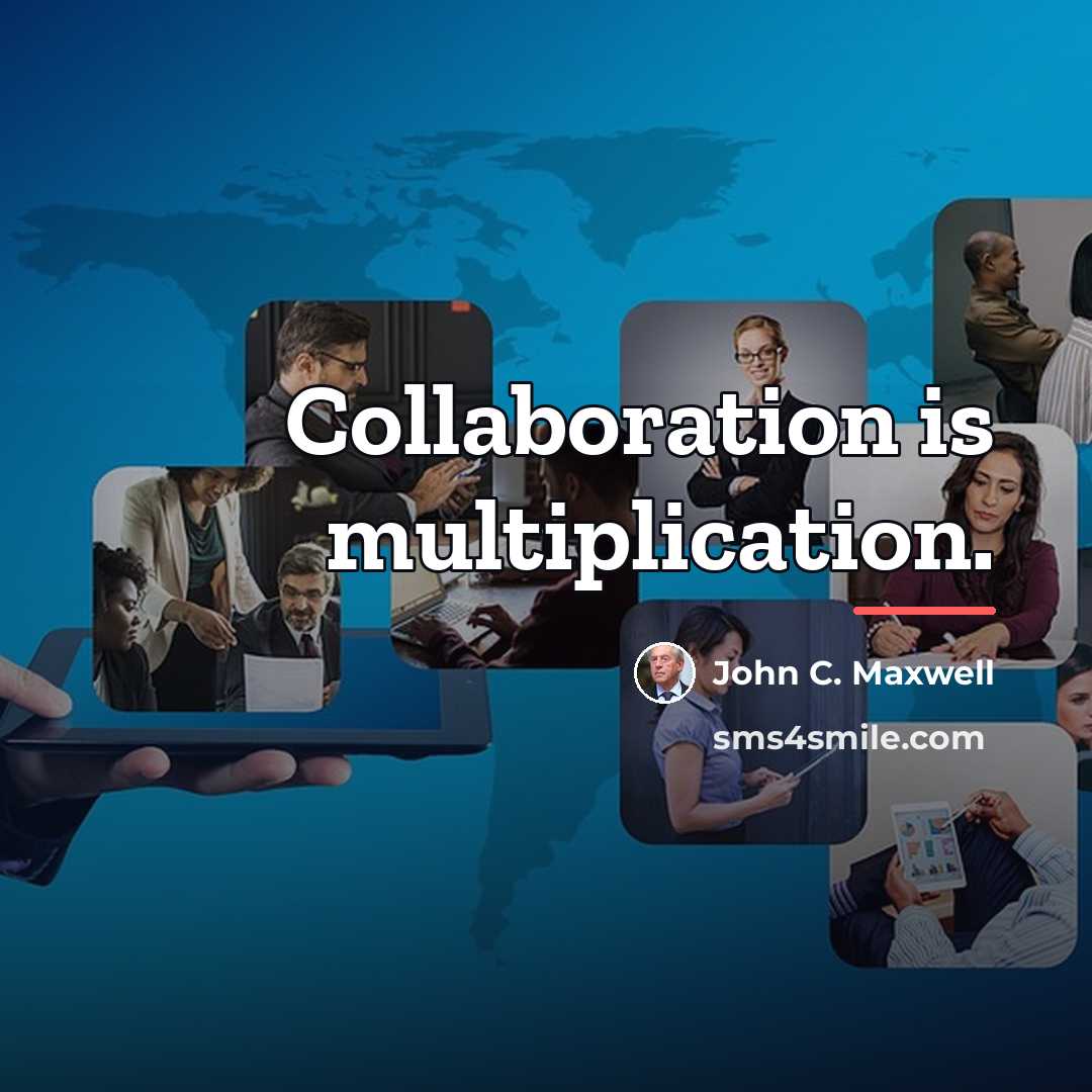 “Collaboration is multiplication.…” quote by John C. Maxwell