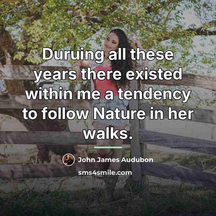 “Duruing all these years there existed within me a tendency…” quote by John James Audubon
