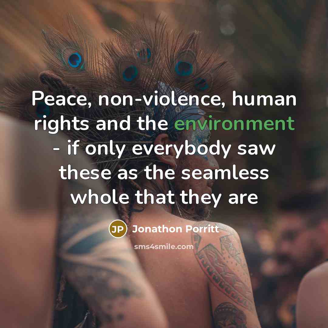 “Peace, non-violence, human rights and the environment - if only…” quote by Jonathon Porritt
