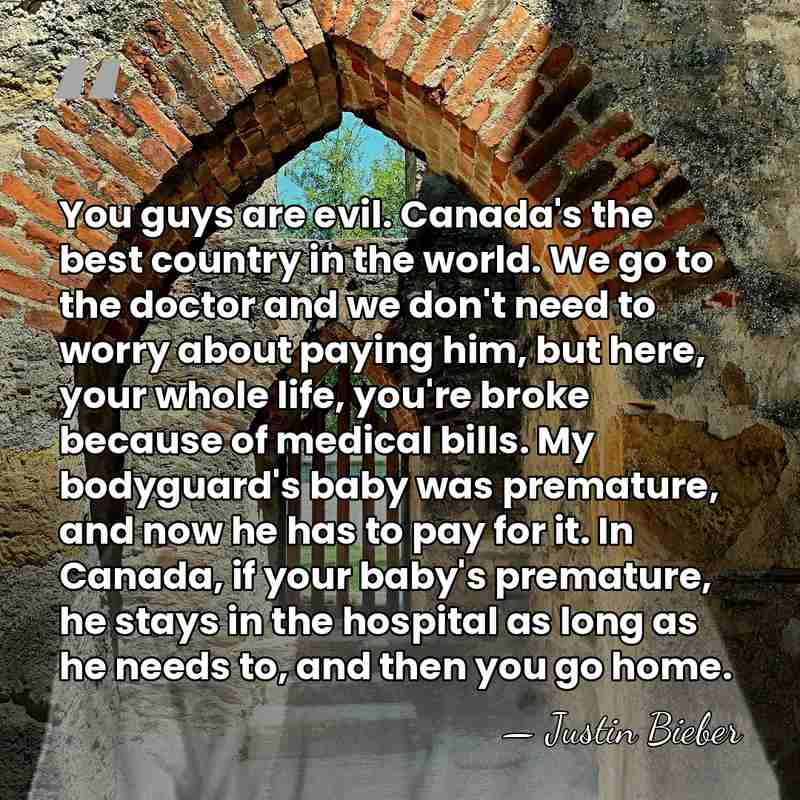 You guys are evil. Canada's the best country in the world. We&hellip; - Justin Bieber