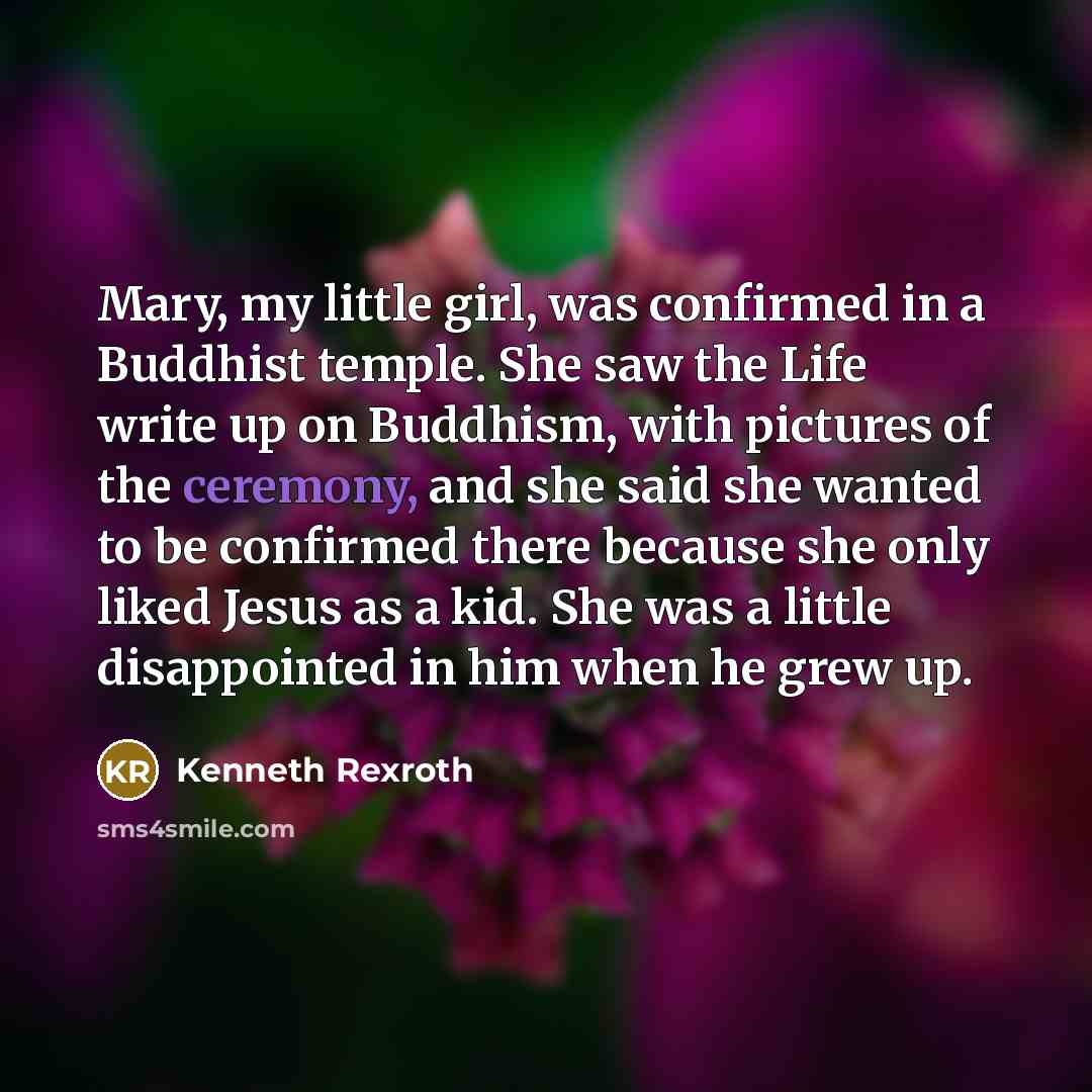 “Mary, my little girl, was confirmed in a Buddhist temple.…” quote by Kenneth Rexroth