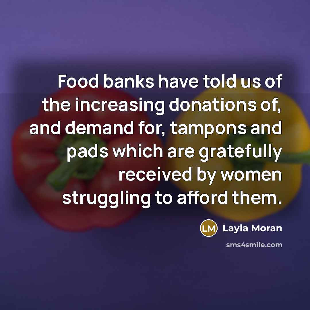 “Food banks have told us of the increasing donations of,…” quote by Layla Moran