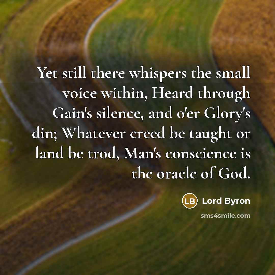 “Yet still there whispers the small voice within, Heard through…” quote by Lord Byron