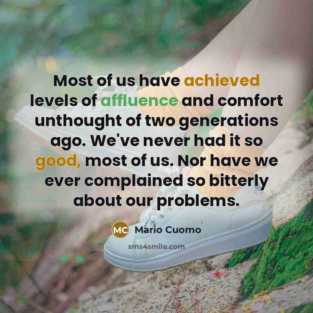 “Most of us have achieved levels of affluence and comfort…” quote by Mario Cuomo