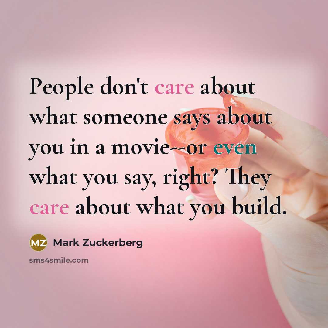 “People don't care about what someone says about you in…” quote by Mark Zuckerberg