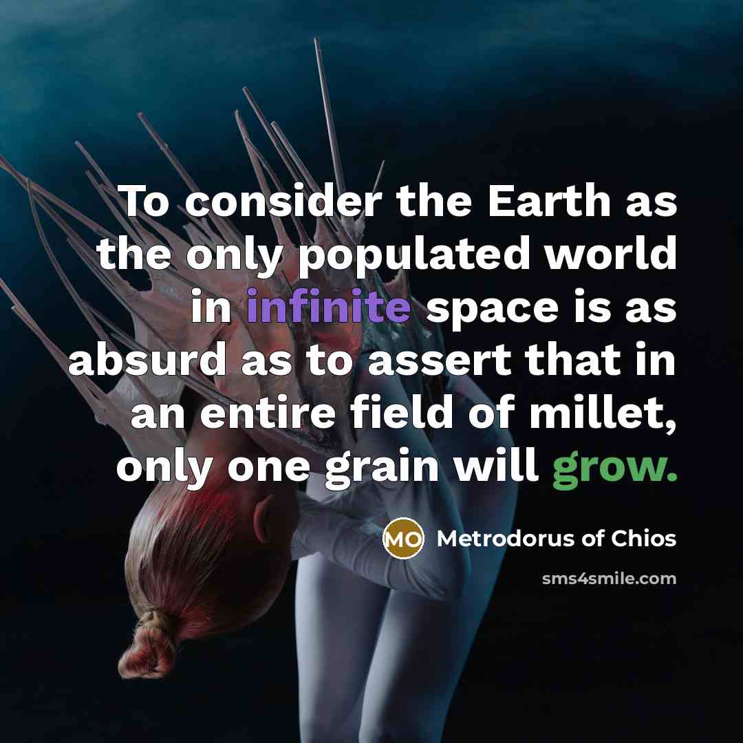 “To consider the Earth as the only populated world in…” quote by Metrodorus of Chios