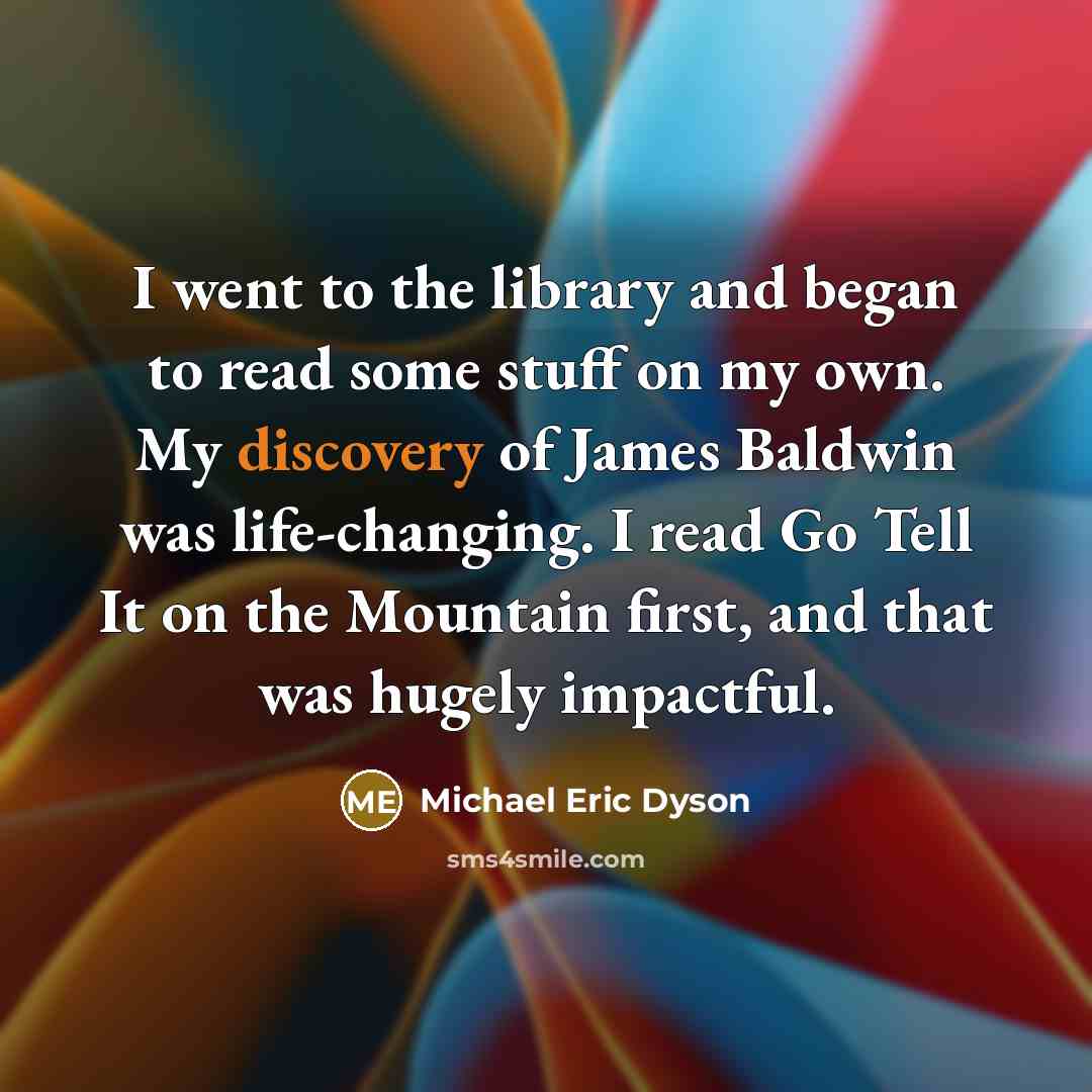“I went to the library and began to read some…” quote by Michael Eric Dyson