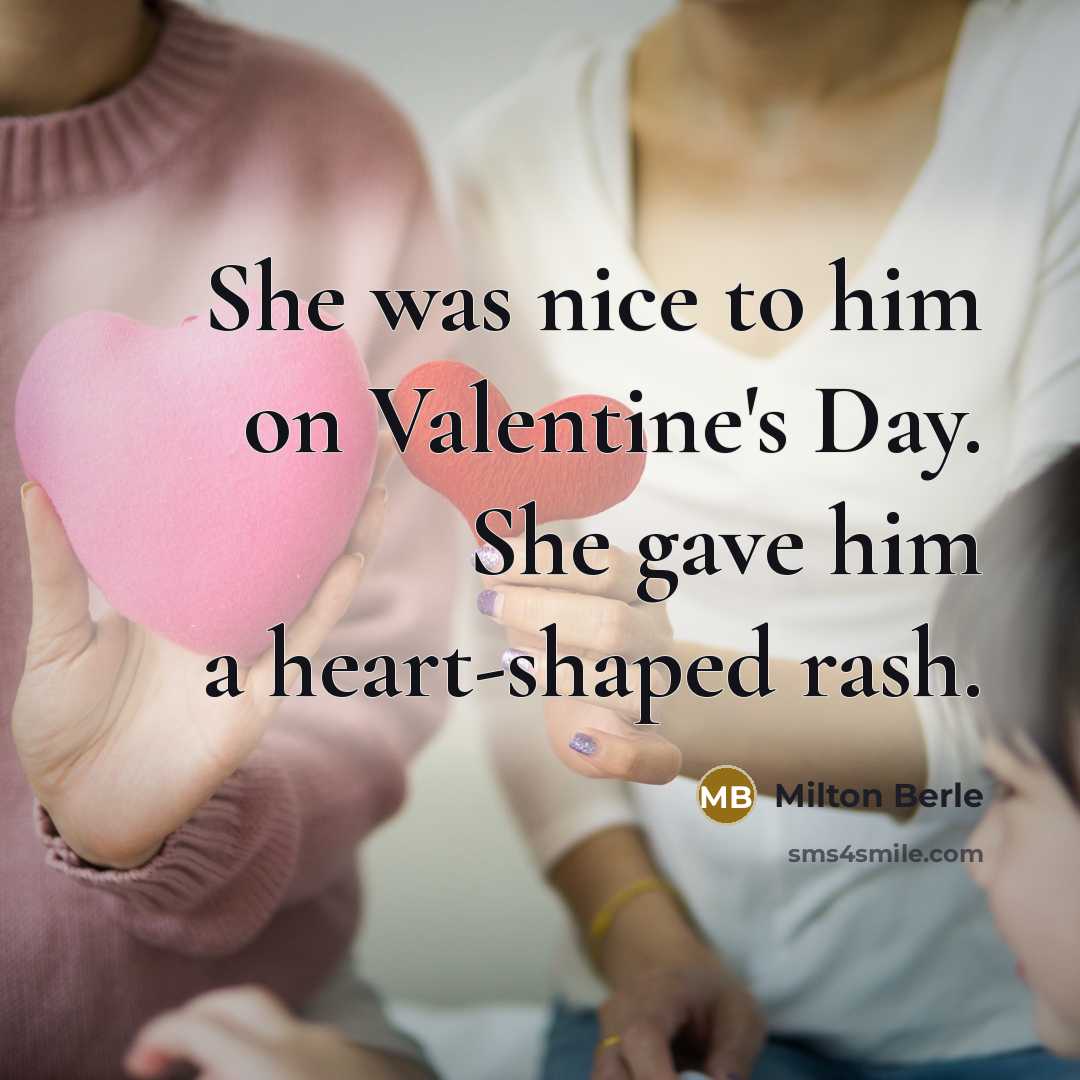 “She was nice to him on Valentine's Day. She gave…” quote by Milton Berle