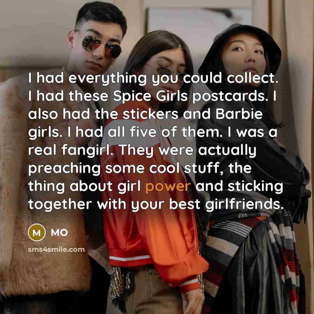 “I had everything you could collect. I had these Spice…” quote by MO