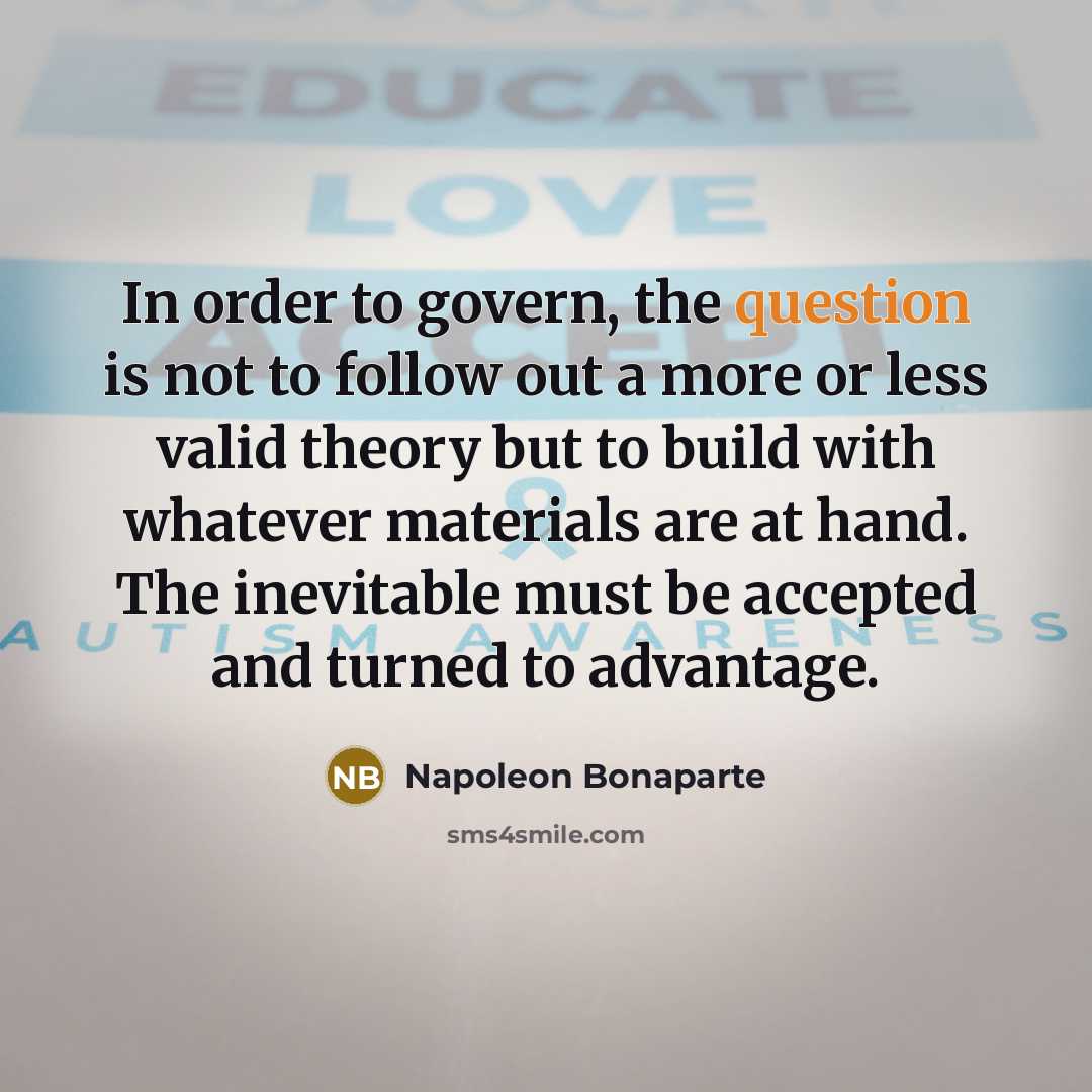 “In order to govern, the question is not to follow…” quote by Napoleon Bonaparte