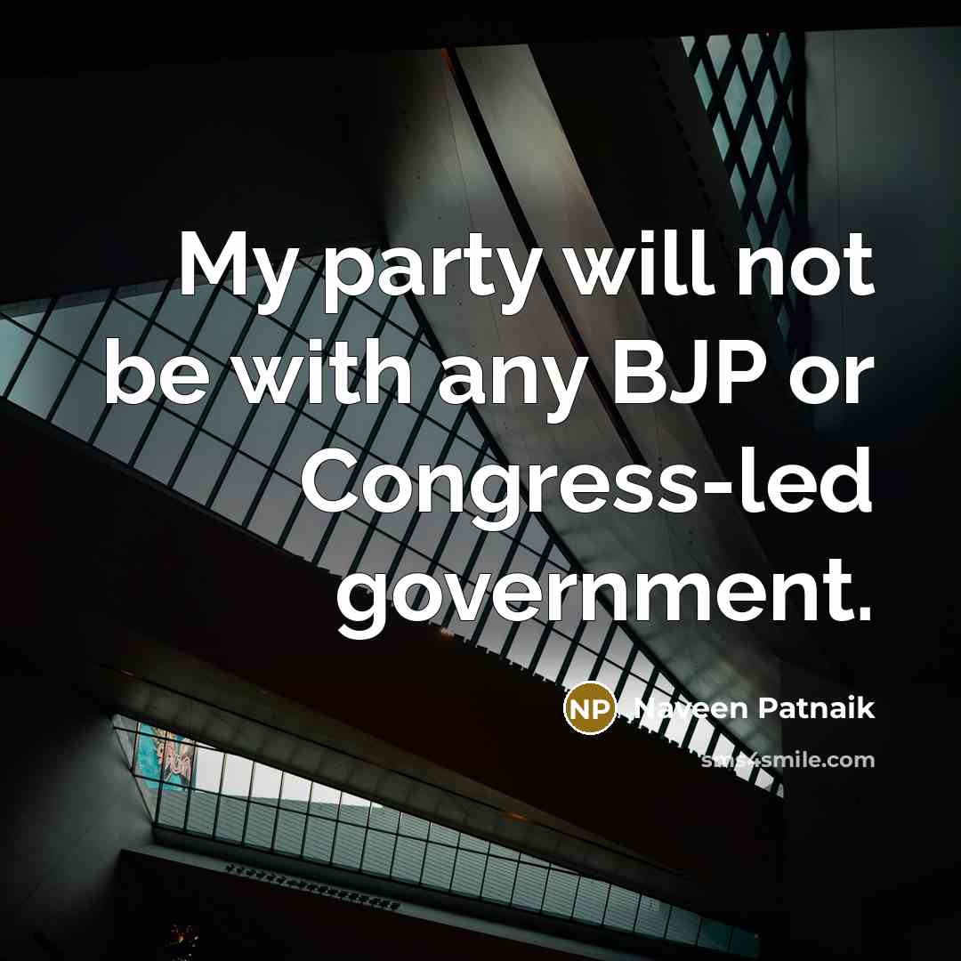 “My party will not be with any BJP or Congress-led…” quote by Naveen Patnaik