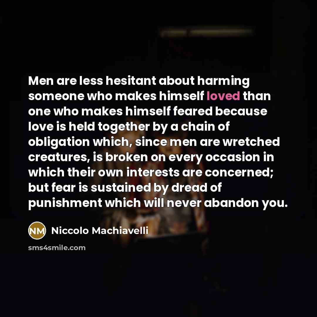 “Men are less hesitant about harming someone who makes himself…” quote by Niccolo Machiavelli