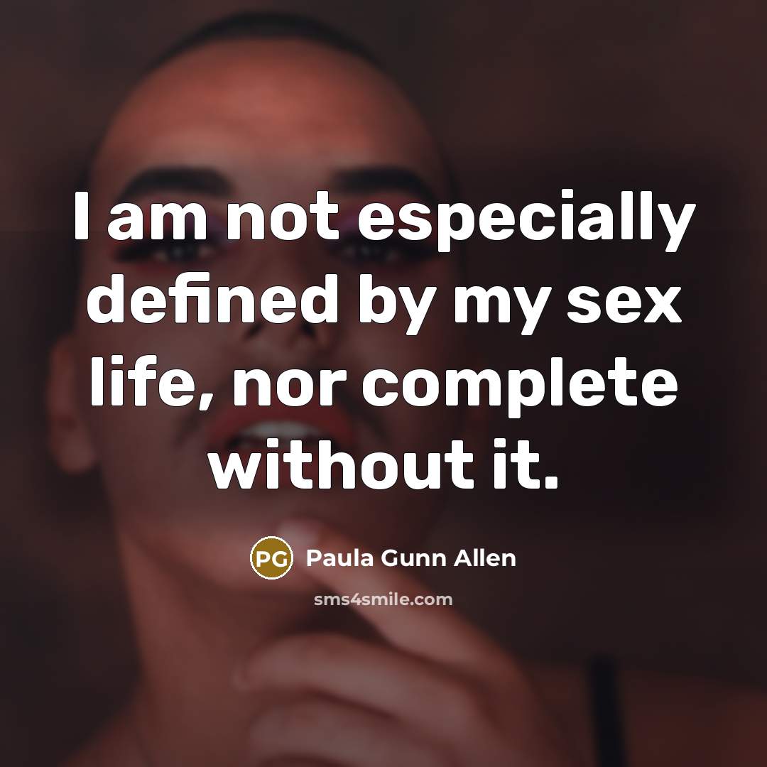 “I am not especially defined by my sex life, nor…” quote by Paula Gunn Allen