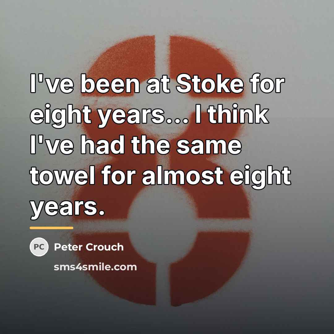 “I've been at Stoke for eight years... I think I've…” quote by Peter Crouch