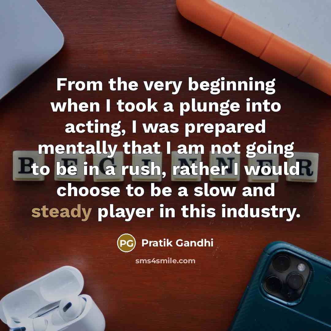 “From the very beginning when I took a plunge into…” quote by Pratik Gandhi
