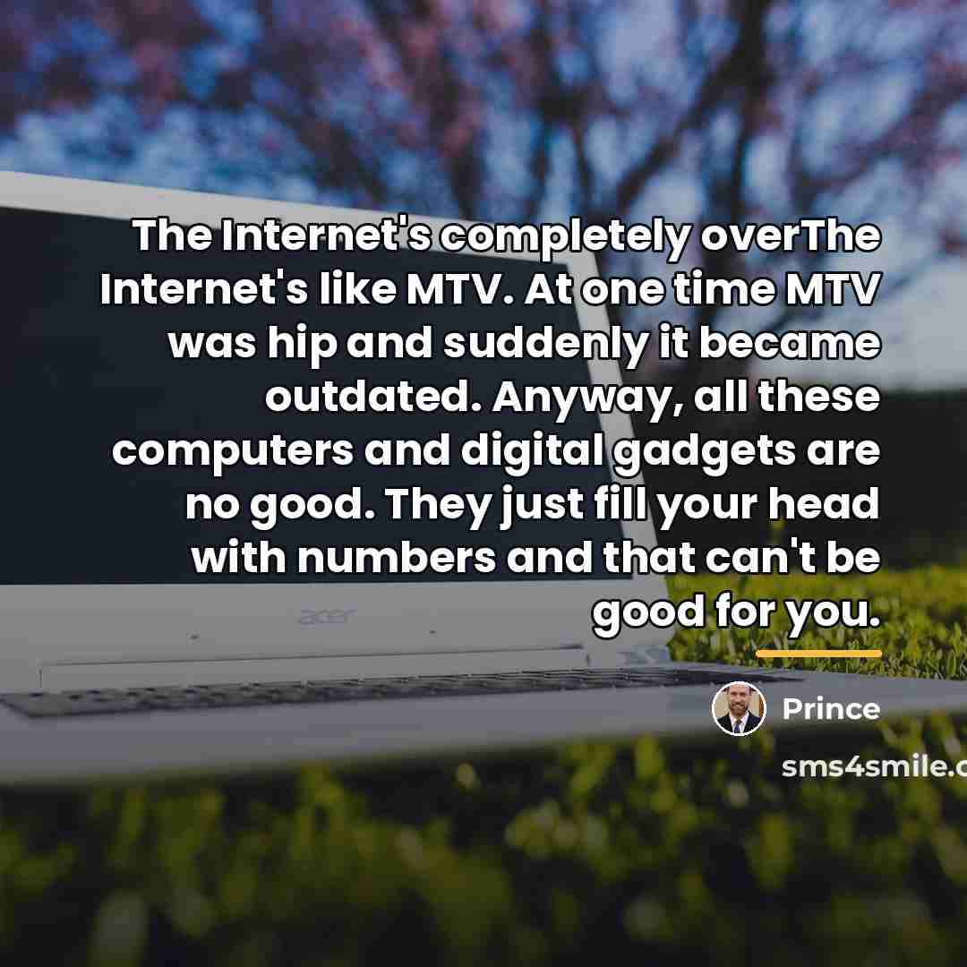 “The Internet's completely overThe Internet's like MTV. At one time…” quote by Prince