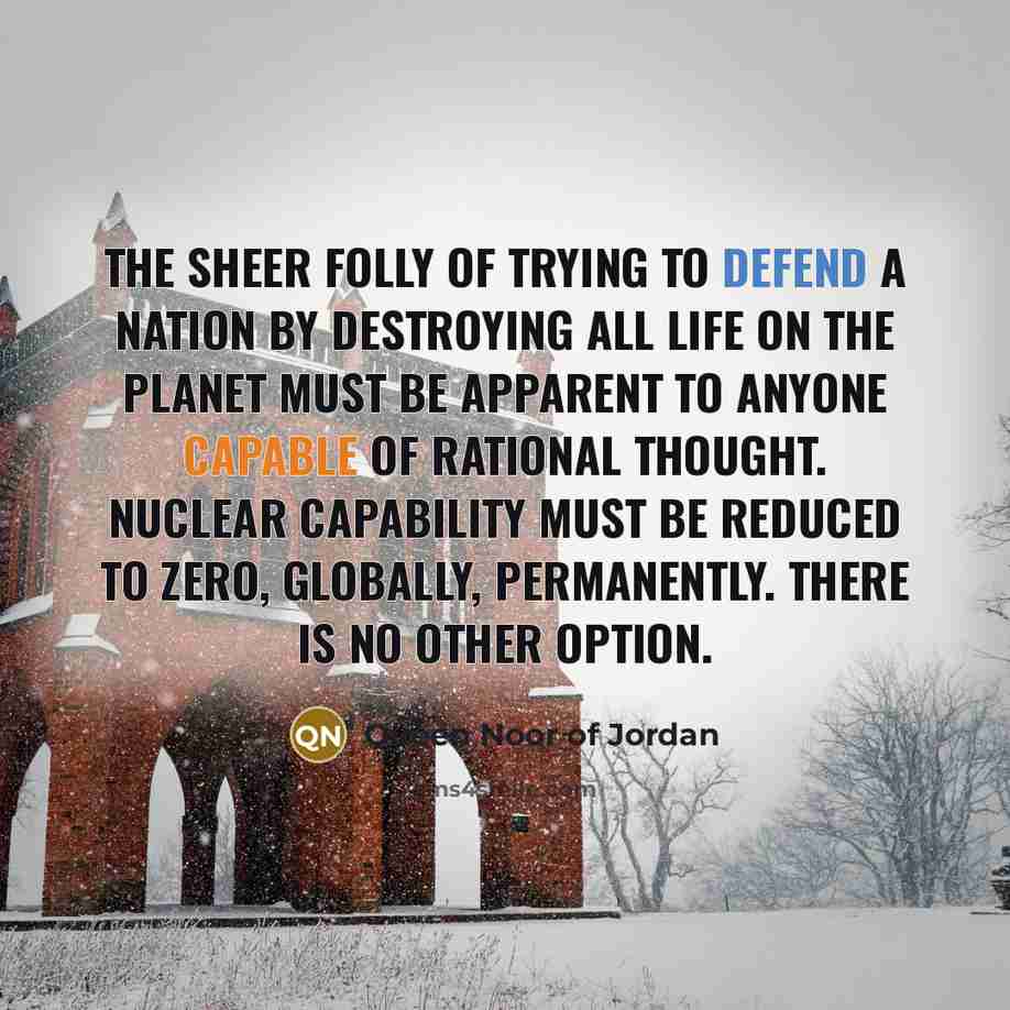 “The sheer folly of trying to defend a nation by…” quote by Queen Noor of Jordan