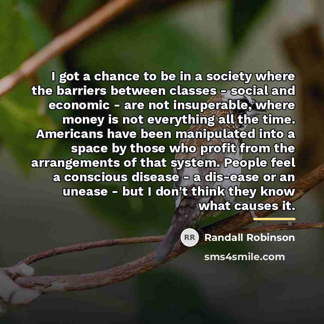 “I got a chance to be in a society where…” quote by Randall Robinson