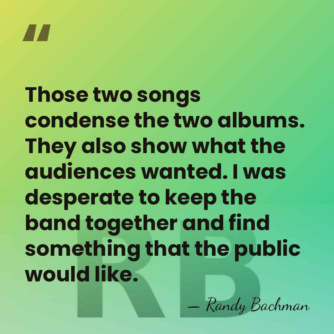 Those two songs condense the two albums. They also show what the&hellip; - Randy Bachman