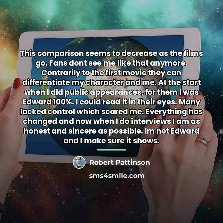 “This comparison seems to decrease as the films go. Fans…” quote by Robert Pattinson
