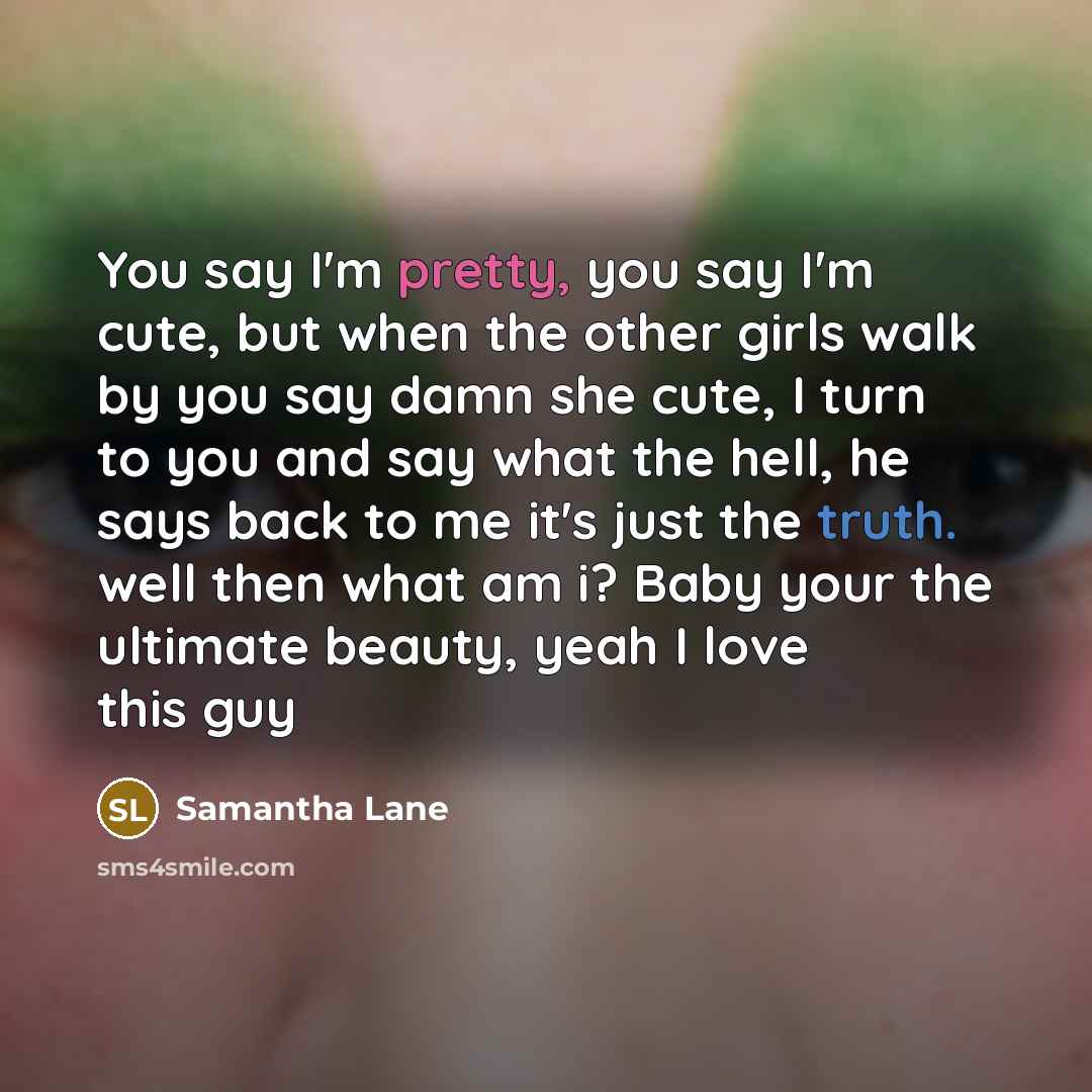 “You say I'm pretty, you say I'm cute, but when…” quote by Samantha Lane