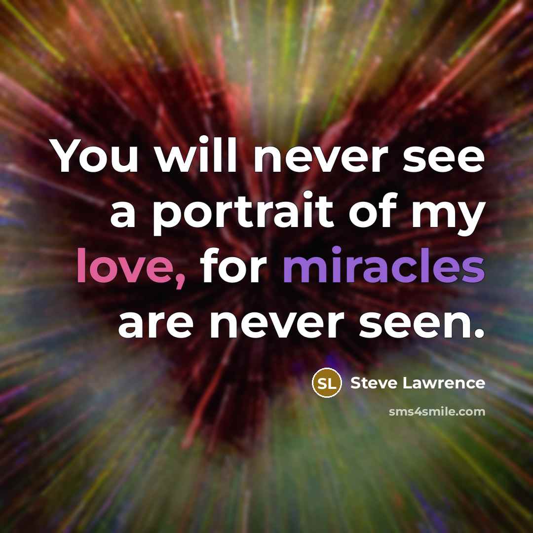 “You will never see a portrait of my love, for…” quote by Steve Lawrence