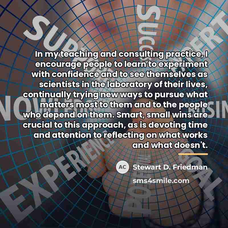 “In my teaching and consulting practice, I encourage people to…” quote by Stewart D. Friedman