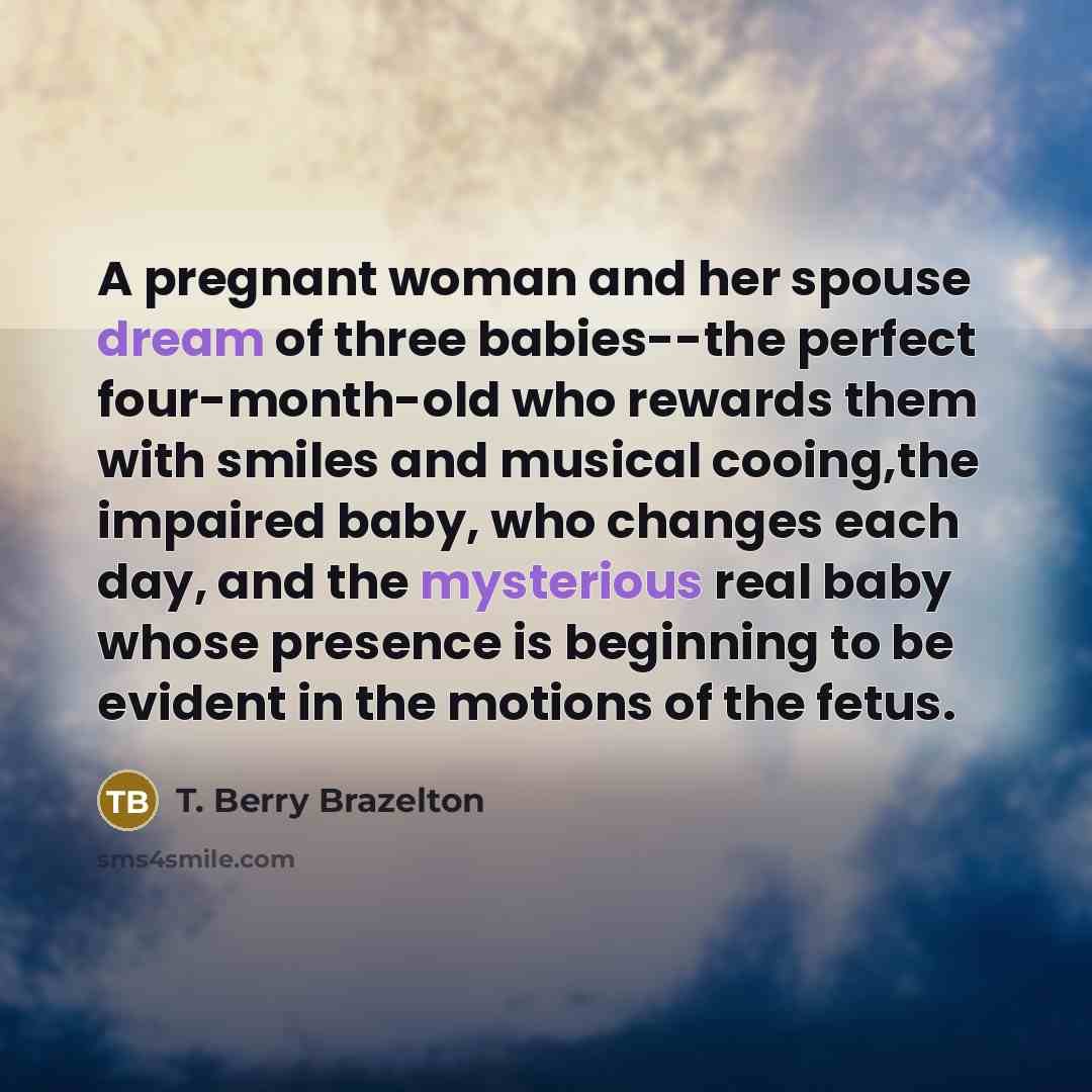 “A pregnant woman and her spouse dream of three babies--the…” quote by T. Berry Brazelton