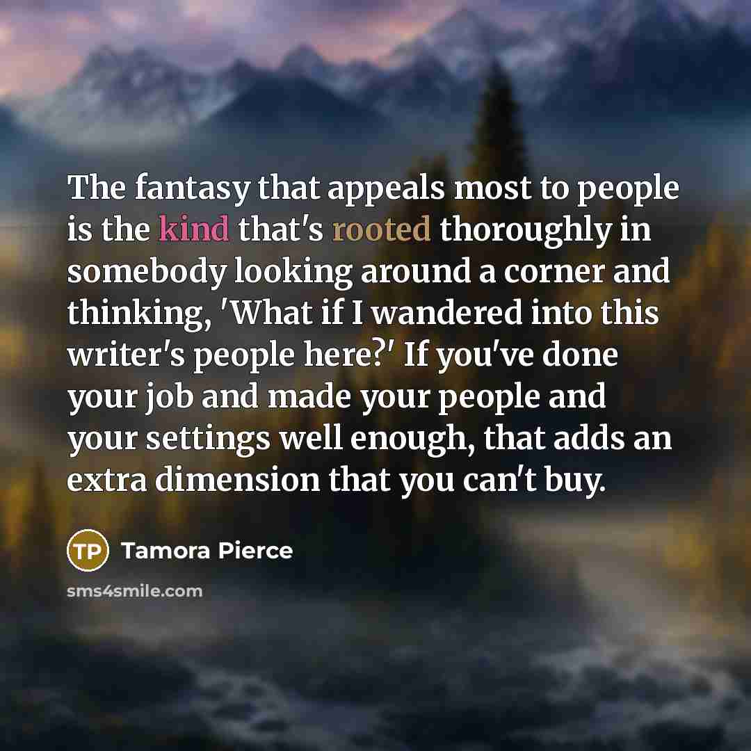 “The fantasy that appeals most to people is the kind…” quote by Tamora Pierce