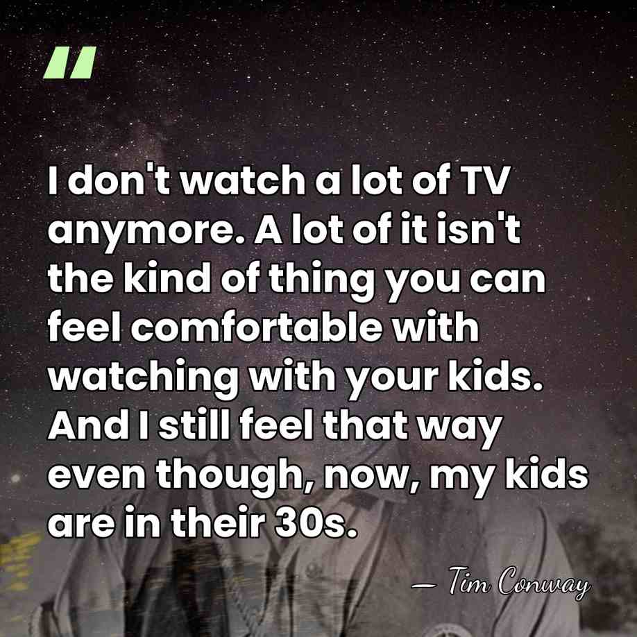 I don't watch a lot of TV anymore. A lot of it&hellip; - Tim Conway