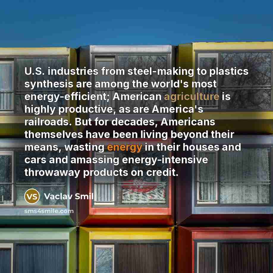 “U.S. industries from steel-making to plastics synthesis are among the…” quote by Vaclav Smil
