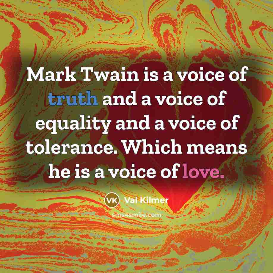 “Mark Twain is a voice of truth and a voice…” quote by Val Kilmer