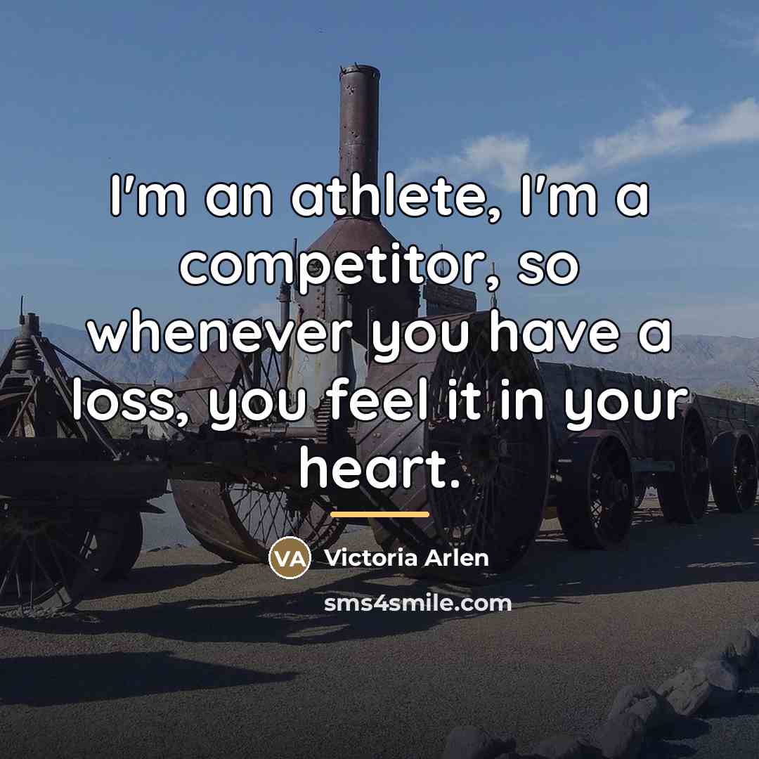 “I'm an athlete, I'm a competitor, so whenever you have…” quote by Victoria Arlen