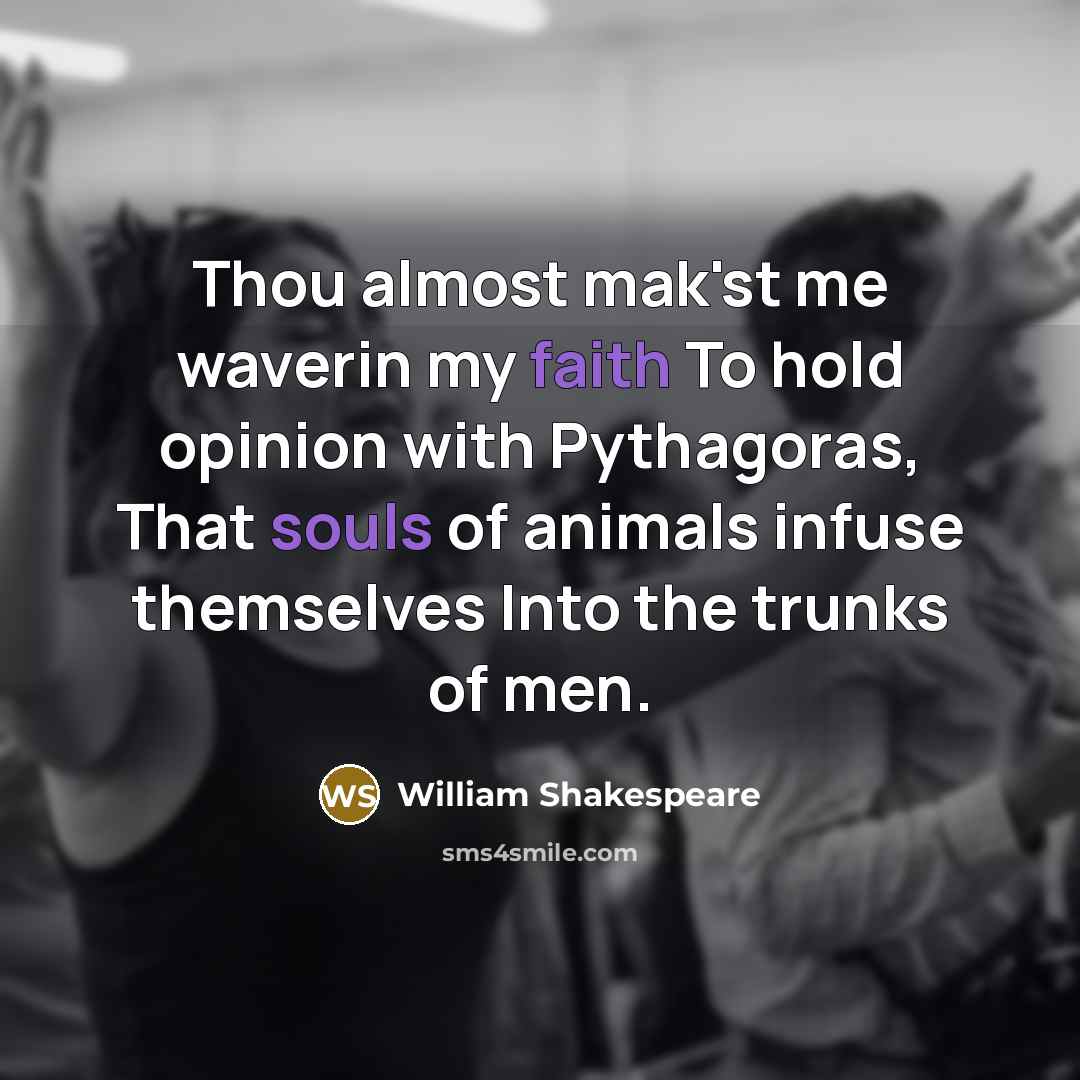 “Thou almost mak'st me waverin my faith To hold opinion…” quote by William Shakespeare