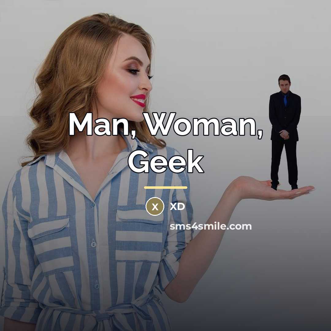 “Man, Woman, Geek…” quote by XD