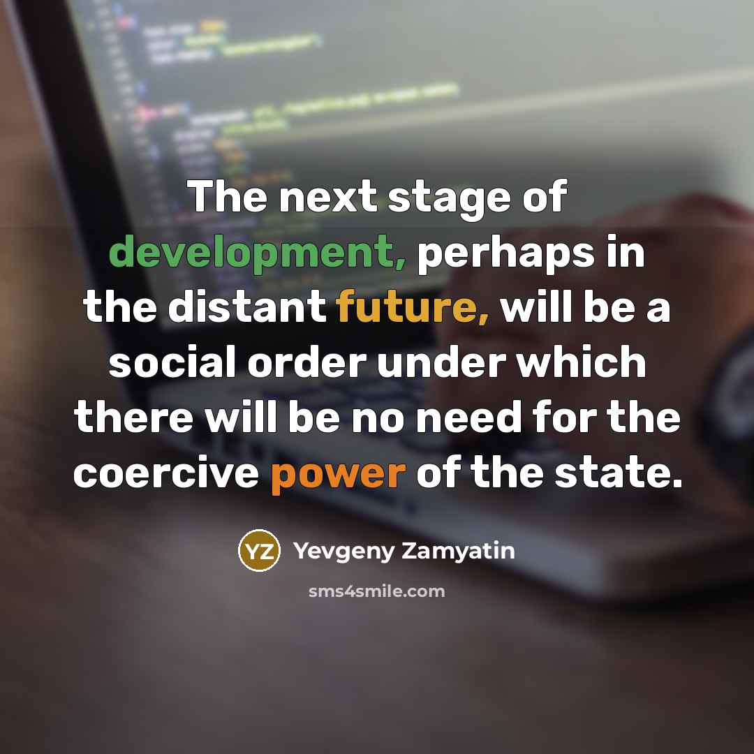 “The next stage of development, perhaps in the distant future,…” quote by Yevgeny Zamyatin